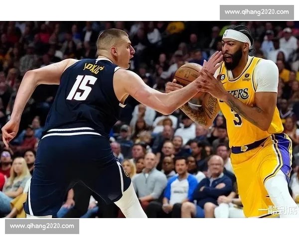 湖人挑战掘金决战西部强队全程虎扑直播分析与精彩瞬间回顾